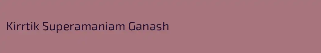 Kirrtik Superamaniam Ganash